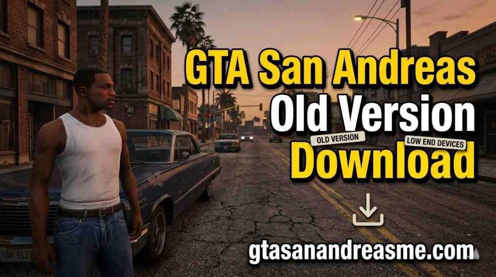 Old Versions 1 Download GTA San Andreas old version APK for Android low-end devices.